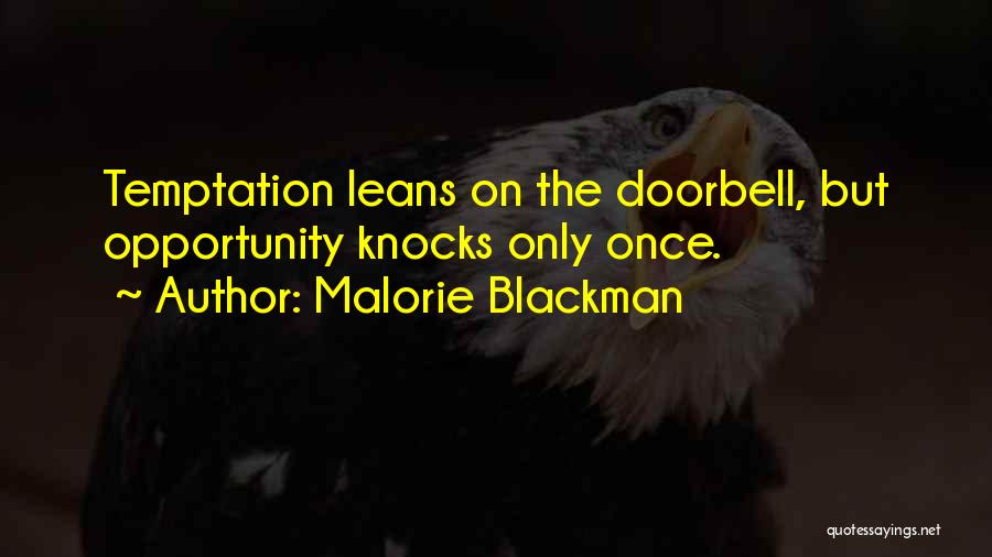 Malorie Blackman Quotes: Temptation Leans On The Doorbell, But Opportunity Knocks Only Once.