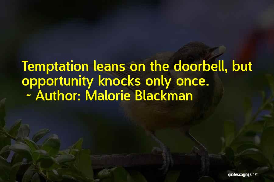 Malorie Blackman Quotes: Temptation Leans On The Doorbell, But Opportunity Knocks Only Once.