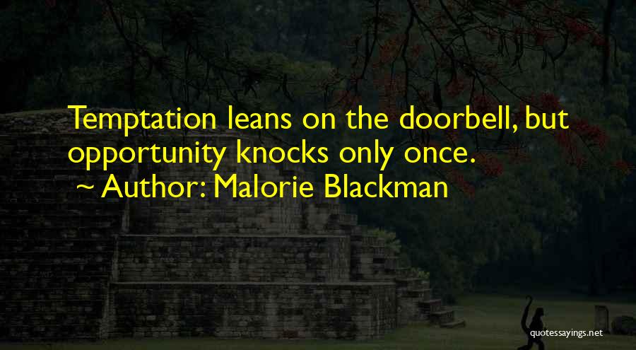 Malorie Blackman Quotes: Temptation Leans On The Doorbell, But Opportunity Knocks Only Once.