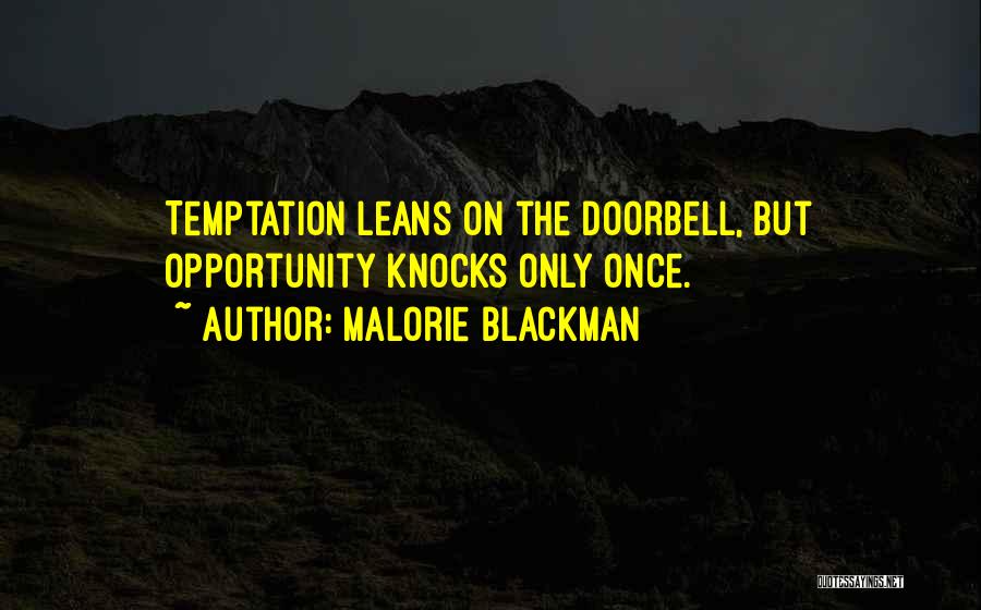 Malorie Blackman Quotes: Temptation Leans On The Doorbell, But Opportunity Knocks Only Once.