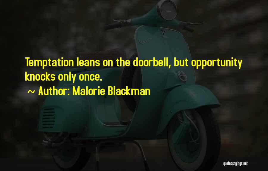 Malorie Blackman Quotes: Temptation Leans On The Doorbell, But Opportunity Knocks Only Once.