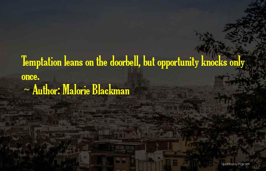 Malorie Blackman Quotes: Temptation Leans On The Doorbell, But Opportunity Knocks Only Once.