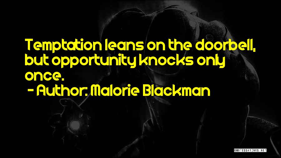 Malorie Blackman Quotes: Temptation Leans On The Doorbell, But Opportunity Knocks Only Once.