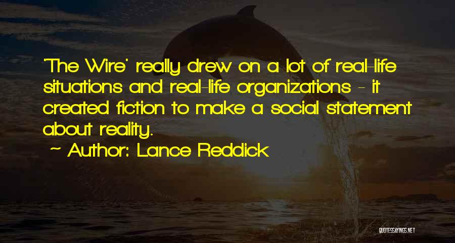 Lance Reddick Quotes: 'the Wire' Really Drew On A Lot Of Real-life Situations And Real-life Organizations - It Created Fiction To Make A