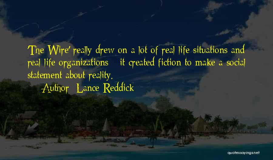 Lance Reddick Quotes: 'the Wire' Really Drew On A Lot Of Real-life Situations And Real-life Organizations - It Created Fiction To Make A