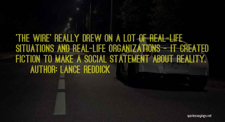 Lance Reddick Quotes: 'the Wire' Really Drew On A Lot Of Real-life Situations And Real-life Organizations - It Created Fiction To Make A