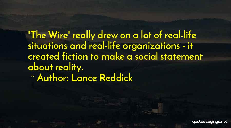 Lance Reddick Quotes: 'the Wire' Really Drew On A Lot Of Real-life Situations And Real-life Organizations - It Created Fiction To Make A