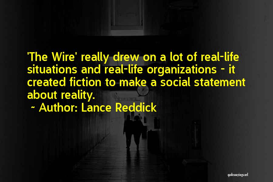 Lance Reddick Quotes: 'the Wire' Really Drew On A Lot Of Real-life Situations And Real-life Organizations - It Created Fiction To Make A