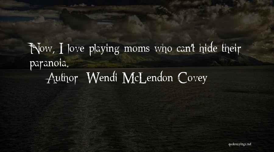 Wendi McLendon-Covey Quotes: Now, I Love Playing Moms Who Can't Hide Their Paranoia.