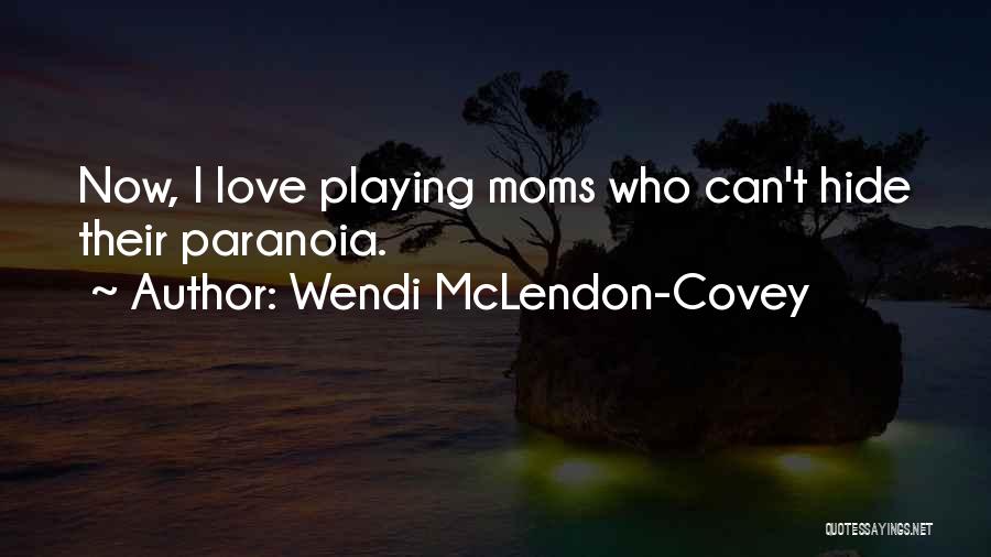 Wendi McLendon-Covey Quotes: Now, I Love Playing Moms Who Can't Hide Their Paranoia.