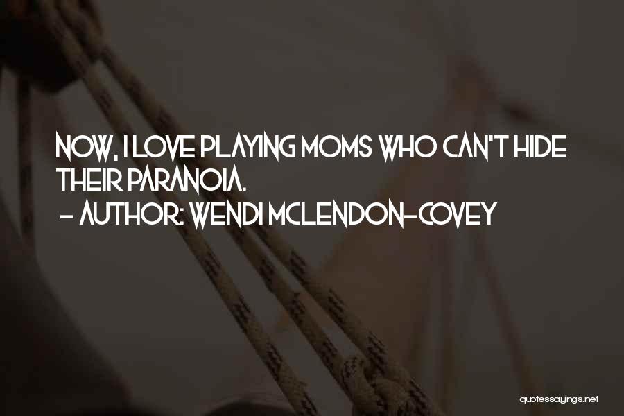 Wendi McLendon-Covey Quotes: Now, I Love Playing Moms Who Can't Hide Their Paranoia.