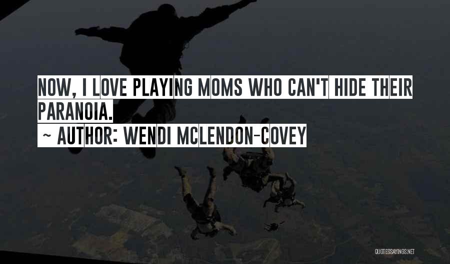 Wendi McLendon-Covey Quotes: Now, I Love Playing Moms Who Can't Hide Their Paranoia.