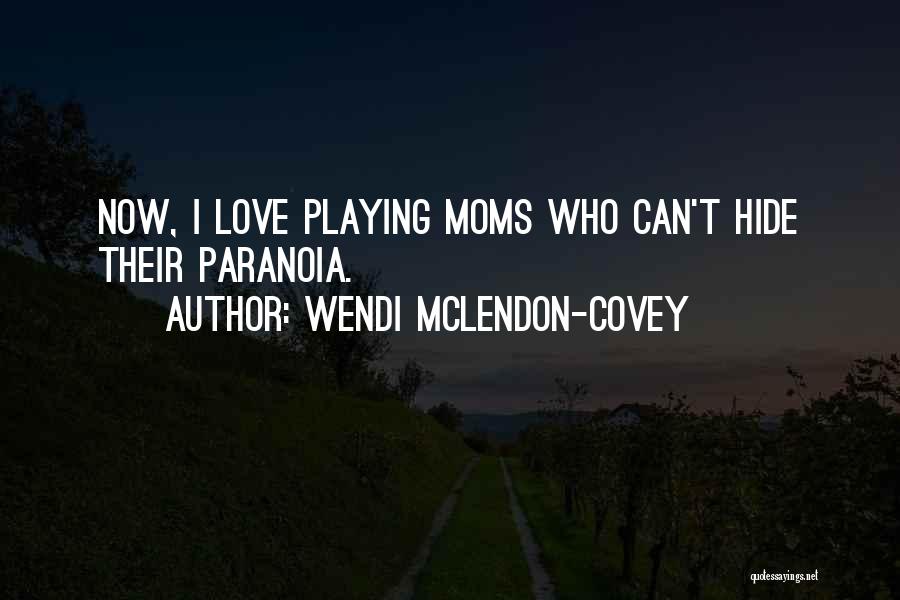 Wendi McLendon-Covey Quotes: Now, I Love Playing Moms Who Can't Hide Their Paranoia.