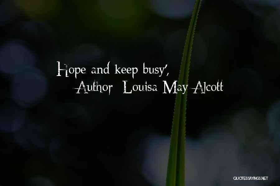 Louisa May Alcott Quotes: Hope And Keep Busy',