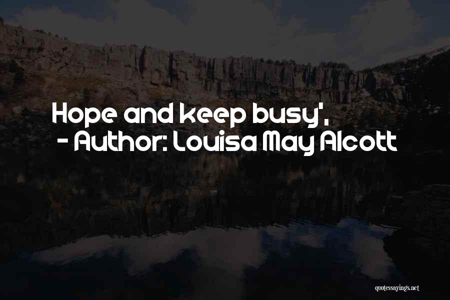 Louisa May Alcott Quotes: Hope And Keep Busy',