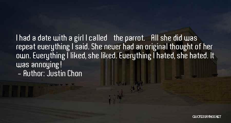 Justin Chon Quotes: I Had A Date With A Girl I Called 'the Parrot.' All She Did Was Repeat Everything I Said. She