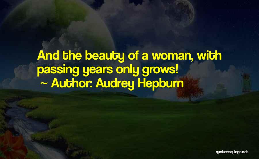 Audrey Hepburn Quotes: And The Beauty Of A Woman, With Passing Years Only Grows!