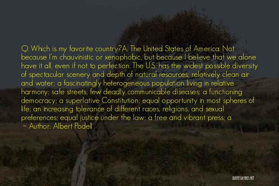 Albert Podell Quotes: Q. Which Is My Favorite Country?a. The United States Of America. Not Because I'm Chauvinistic Or Xenophobic, But Because I