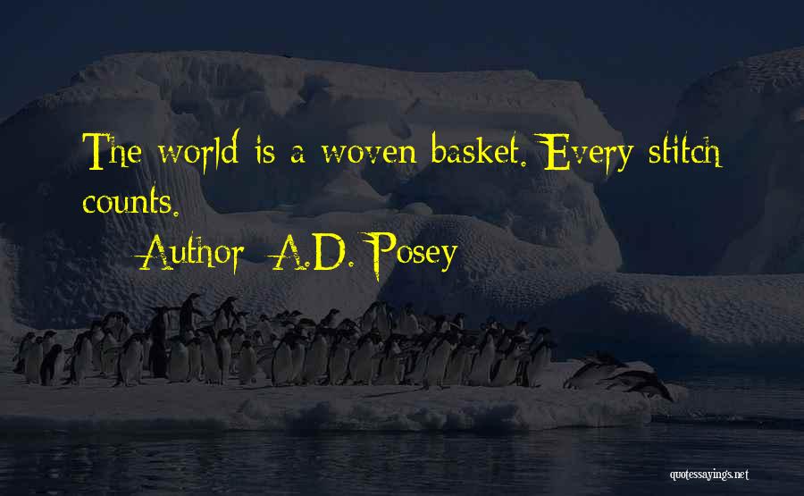 A.D. Posey Quotes: The World Is A Woven Basket. Every Stitch Counts.