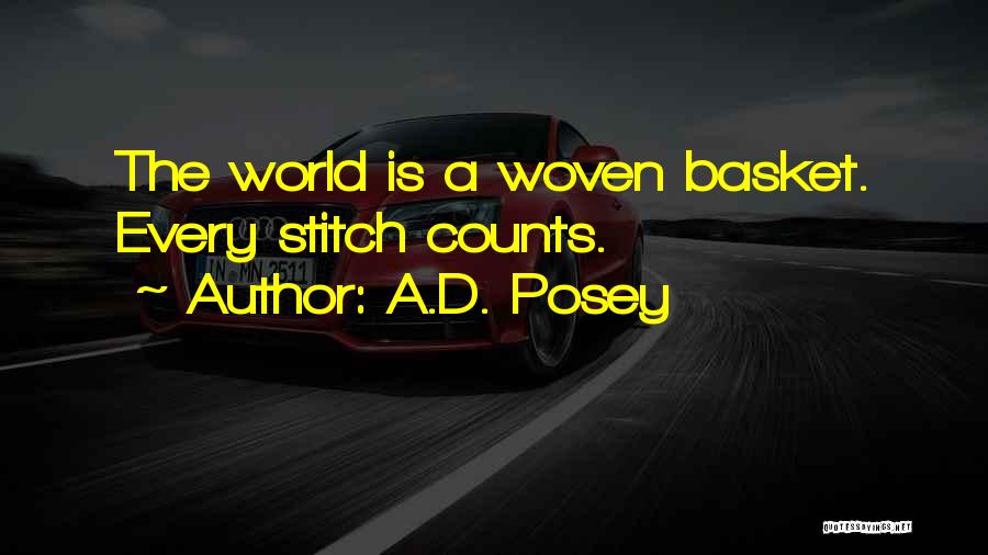 A.D. Posey Quotes: The World Is A Woven Basket. Every Stitch Counts.