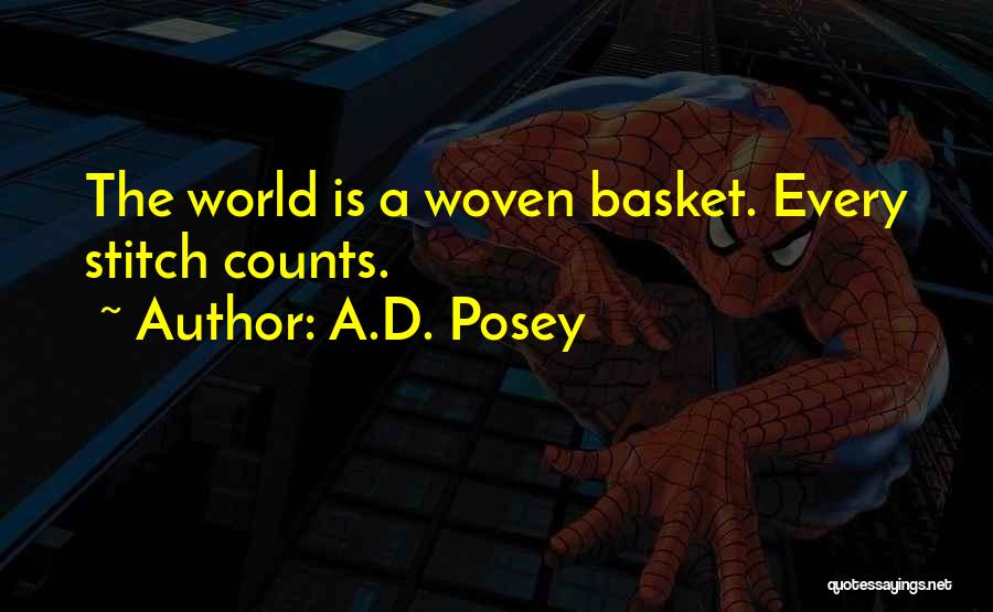 A.D. Posey Quotes: The World Is A Woven Basket. Every Stitch Counts.