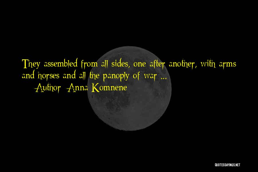 Anna Komnene Quotes: They Assembled From All Sides, One After Another, With Arms And Horses And All The Panoply Of War ...
