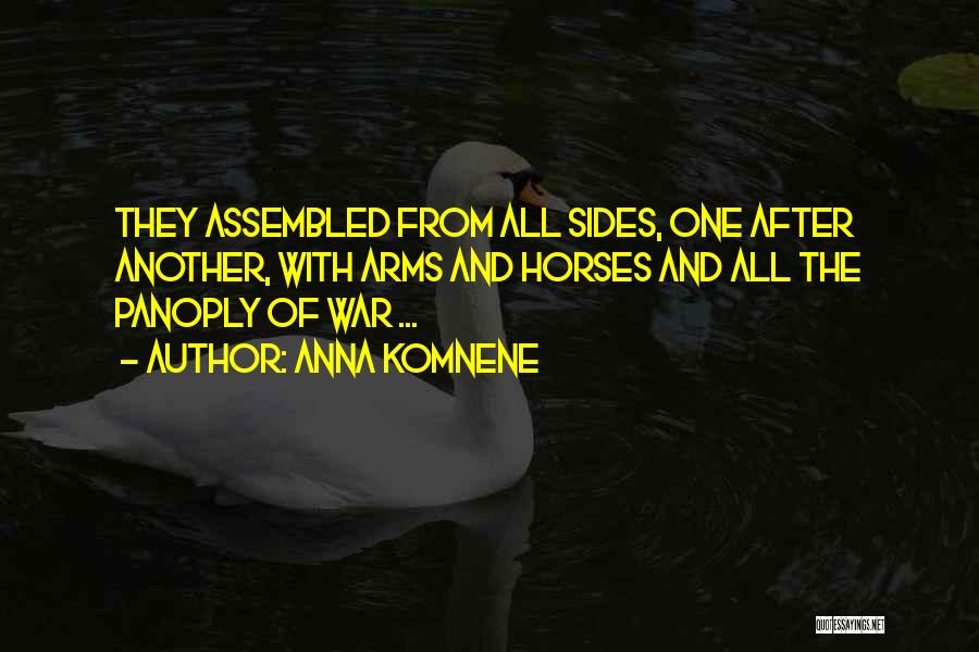 Anna Komnene Quotes: They Assembled From All Sides, One After Another, With Arms And Horses And All The Panoply Of War ...