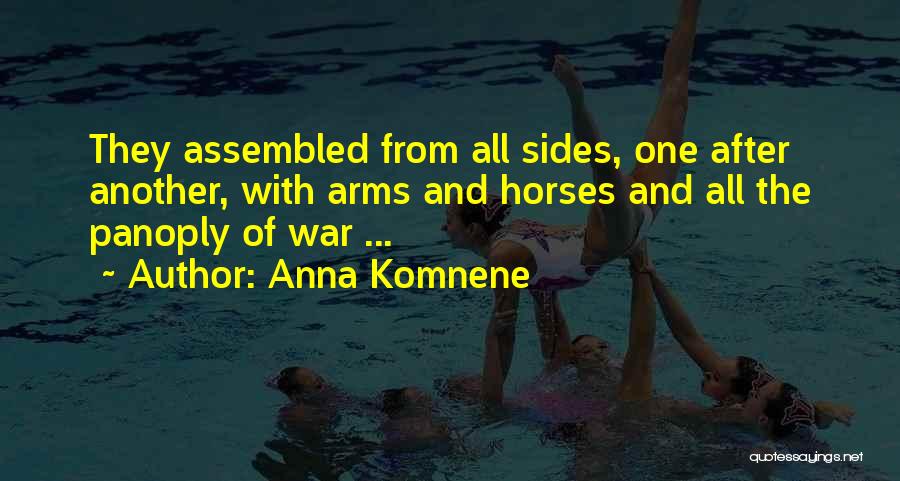 Anna Komnene Quotes: They Assembled From All Sides, One After Another, With Arms And Horses And All The Panoply Of War ...