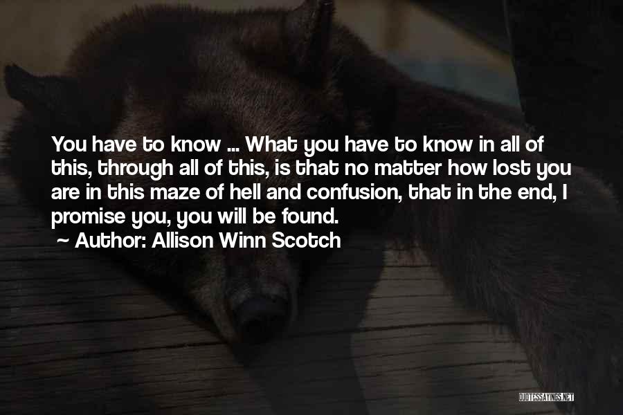 Allison Winn Scotch Quotes: You Have To Know ... What You Have To Know In All Of This, Through All Of This, Is That