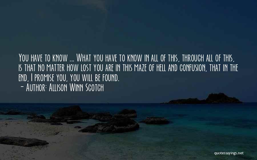 Allison Winn Scotch Quotes: You Have To Know ... What You Have To Know In All Of This, Through All Of This, Is That