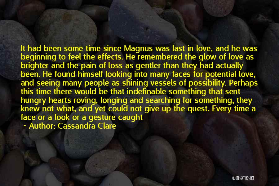 Cassandra Clare Quotes: It Had Been Some Time Since Magnus Was Last In Love, And He Was Beginning To Feel The Effects. He