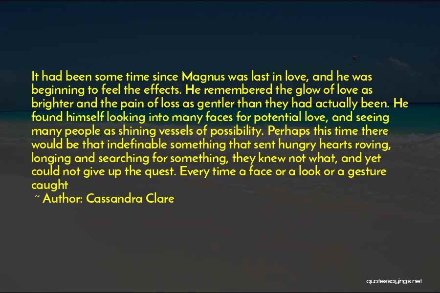 Cassandra Clare Quotes: It Had Been Some Time Since Magnus Was Last In Love, And He Was Beginning To Feel The Effects. He
