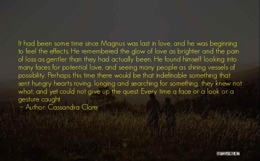 Cassandra Clare Quotes: It Had Been Some Time Since Magnus Was Last In Love, And He Was Beginning To Feel The Effects. He