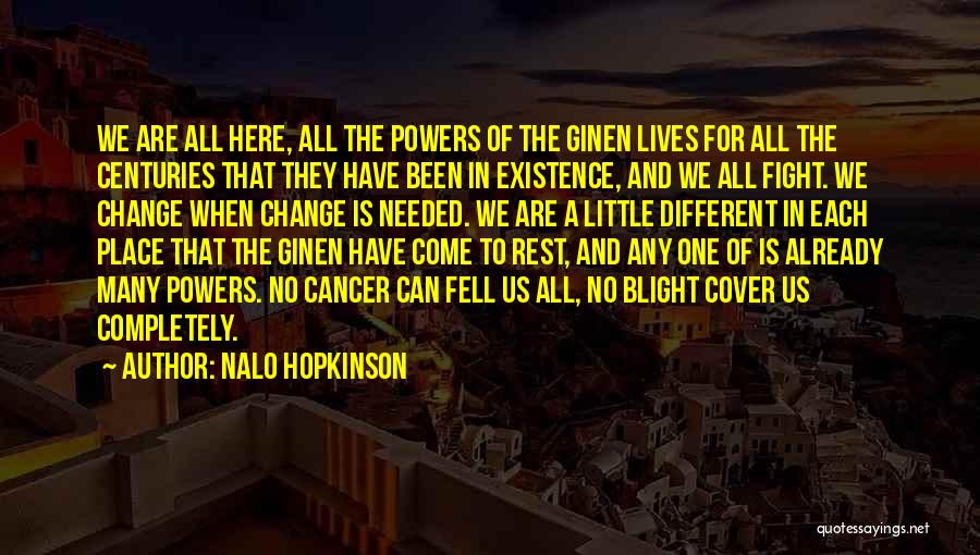 Nalo Hopkinson Quotes: We Are All Here, All The Powers Of The Ginen Lives For All The Centuries That They Have Been In