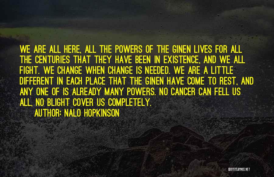 Nalo Hopkinson Quotes: We Are All Here, All The Powers Of The Ginen Lives For All The Centuries That They Have Been In