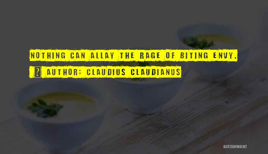 Claudius Claudianus Quotes: Nothing Can Allay The Rage Of Biting Envy.