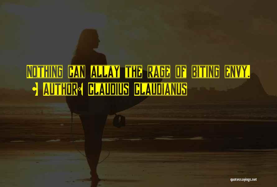 Claudius Claudianus Quotes: Nothing Can Allay The Rage Of Biting Envy.