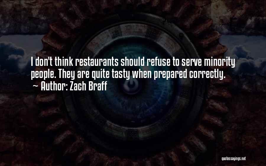 Zach Braff Quotes: I Don't Think Restaurants Should Refuse To Serve Minority People. They Are Quite Tasty When Prepared Correctly.