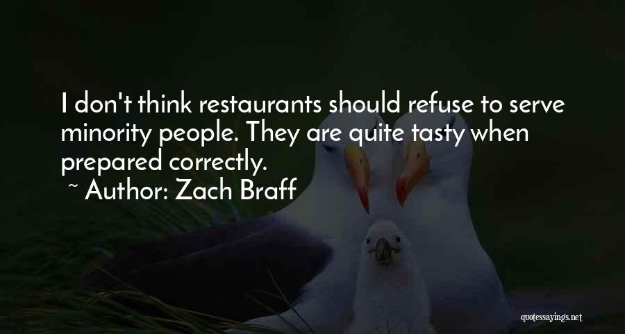 Zach Braff Quotes: I Don't Think Restaurants Should Refuse To Serve Minority People. They Are Quite Tasty When Prepared Correctly.