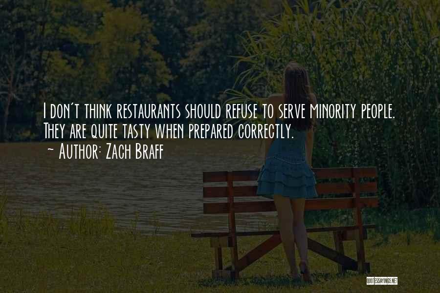 Zach Braff Quotes: I Don't Think Restaurants Should Refuse To Serve Minority People. They Are Quite Tasty When Prepared Correctly.