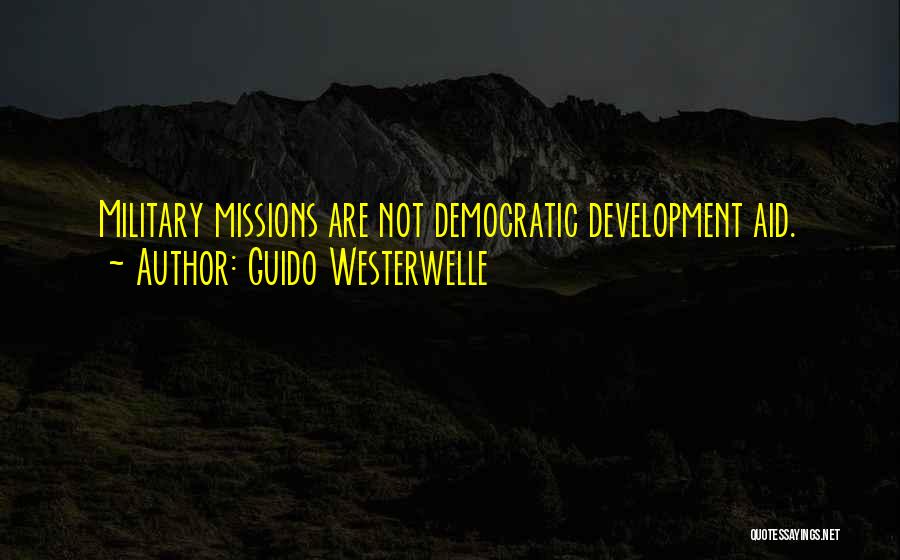 Guido Westerwelle Quotes: Military Missions Are Not Democratic Development Aid.