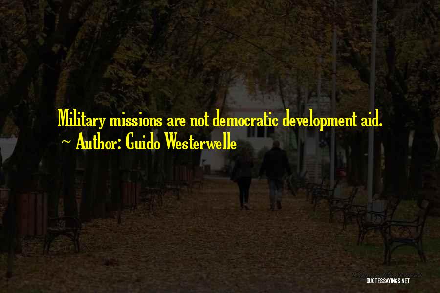 Guido Westerwelle Quotes: Military Missions Are Not Democratic Development Aid.