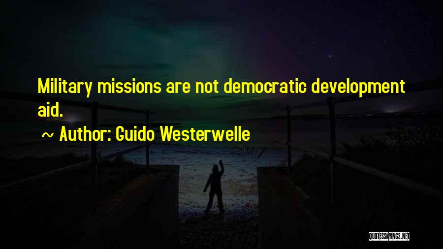 Guido Westerwelle Quotes: Military Missions Are Not Democratic Development Aid.