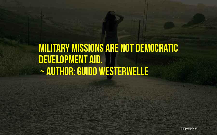 Guido Westerwelle Quotes: Military Missions Are Not Democratic Development Aid.