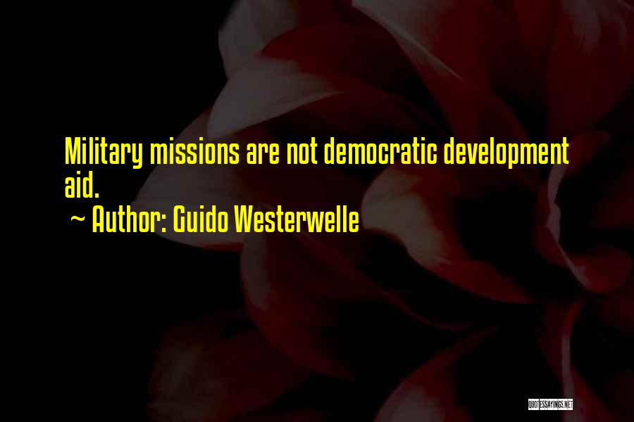 Guido Westerwelle Quotes: Military Missions Are Not Democratic Development Aid.