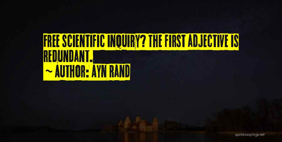 Ayn Rand Quotes: Free Scientific Inquiry? The First Adjective Is Redundant.