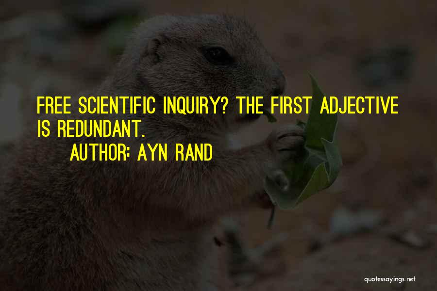 Ayn Rand Quotes: Free Scientific Inquiry? The First Adjective Is Redundant.
