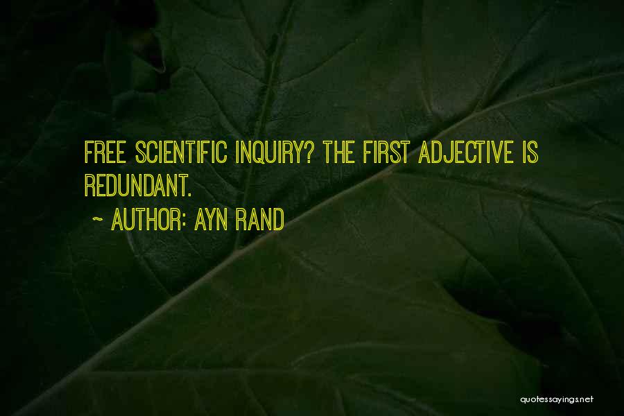 Ayn Rand Quotes: Free Scientific Inquiry? The First Adjective Is Redundant.