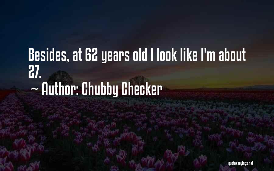 27 Years Old Quotes By Chubby Checker