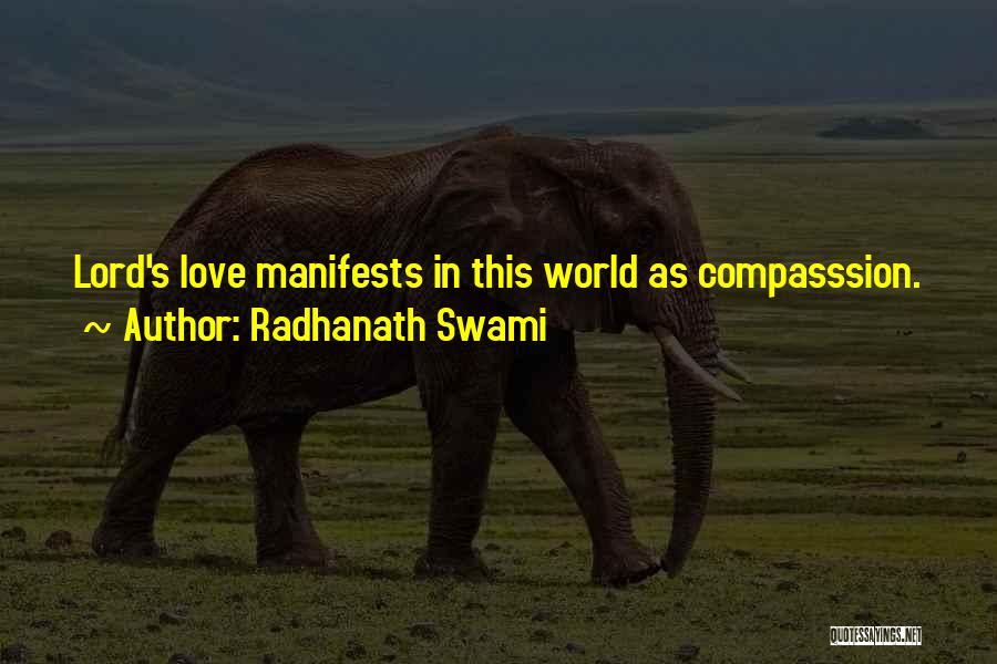 Radhanath Swami Quotes: Lord's Love Manifests In This World As Compasssion.